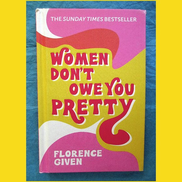 Other - Book: Women Don't Owe You Pretty, by Florence Given